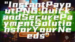 "Instant Payout PNG: Quick and Secure Payment Solutions for Your Needs"