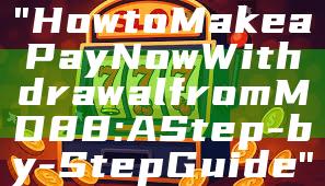 "How to Make a PayNow Withdrawal from MD88: A Step-by-Step Guide"
