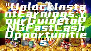 "Unlock Instant Earnings: Your Guide to PNG Fast Cash Opportunities"