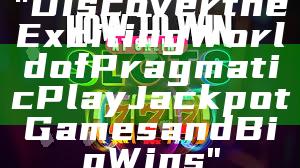 "Discover the Exciting World of Pragmatic Play Jackpot Games and Big Wins"