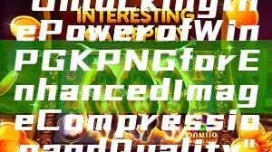 "Unlocking the Power of WinPGK PNG for Enhanced Image Compression and Quality"